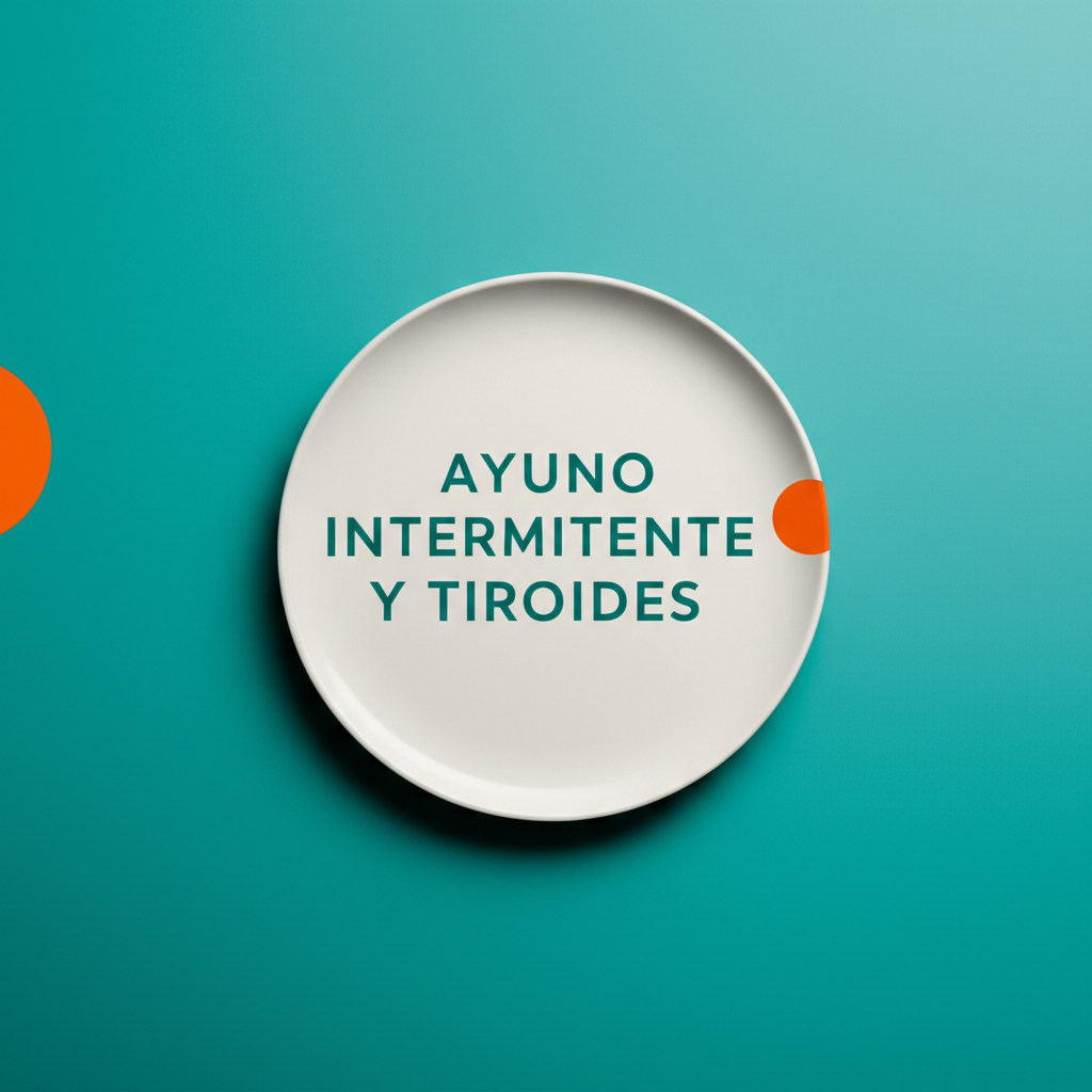 Ayuno intermitente y tiroides: Guia completa y actualizada